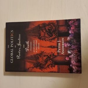 The Global Politics of Power, Justice, and Death by Peter J. Anderson